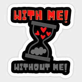 With Me! Without Me! Hearts Sticker